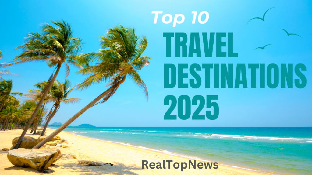 Top 10 travel destinations 2025